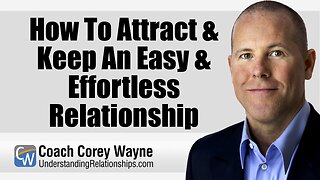 How To Attract & Keep An Easy & Effortless Relationship