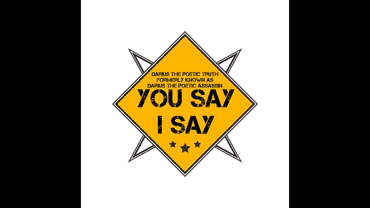 Darius The Poetic Truth ( Formerly known as Darius The Poetic Assassin) - You say, I Say