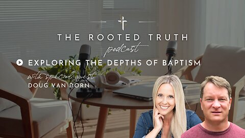 Exploring the Depths of Baptism with Doug Van Dorn