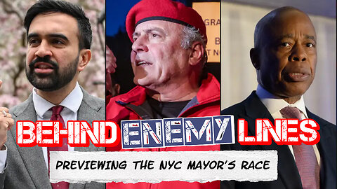 Behind Enemy Lines | Looking Back at the NYC Primary for Mayor - And Ahead Towards November