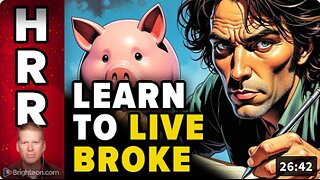Learn to LIVE BROKE (and prosper through any collapse)