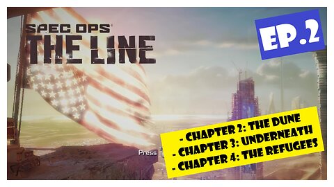 Ep.2 | Chapters 2-4: The Dune, Underneath, Refugees (Spec Ops the Line) *NC*