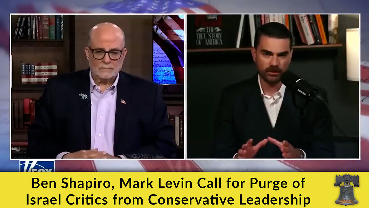 Ben Shapiro, Mark Levin Call for Purge of Israel Critics from Conservative Leadership