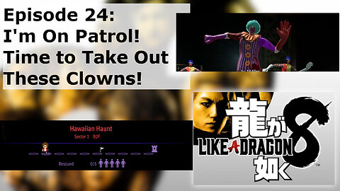 Episode 24: I'm On Patrol! Time to Take Out These Clowns!