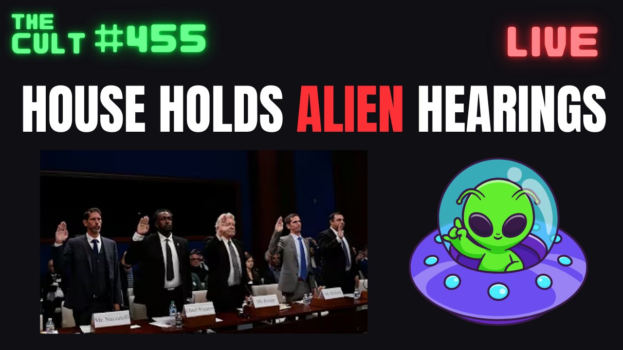 The Cult #455: House ALIEN Hearings