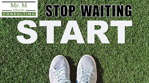 Stop Waiting, Begin Now