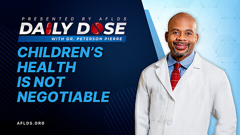 Daily Dose: 'Children's Health is Not Negotiable' with Dr. Peterson Pierre