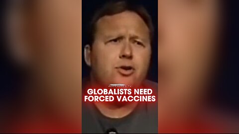 Alex Jones: Globalists Staging Fake Plandemics To Force Vaccines - 10/12/2005