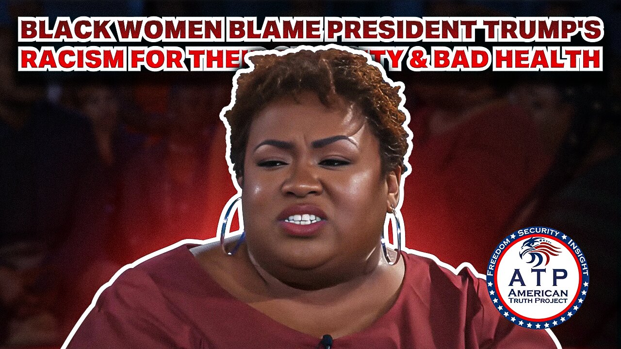 BLACK WOMEN BLAME PRESIDENT TRUMP'S RACISM FOR THEIR OBESITY & BAD HEALTH