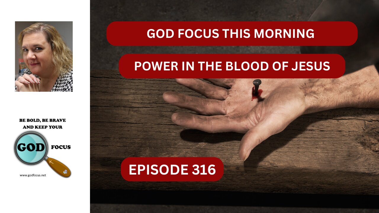 GOD FOCUS THIS MORNING EP316 POWER IN THE BLOOD OF JESUS