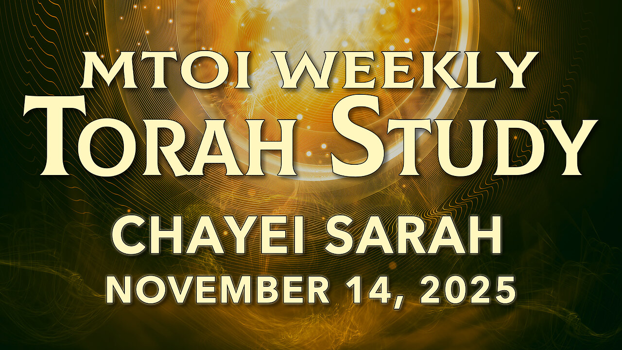 Chayei Sarah | Genesis 23:1 - 25:18 | MTOI Torah Study