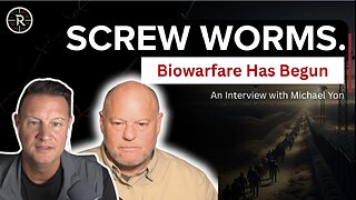 Screw Worms, Migration & The Global War: Biowarfare Has Begun