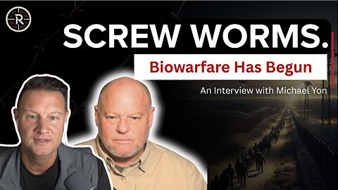 Screw Worms, Migration & The Global War: Biowarfare Has Begun