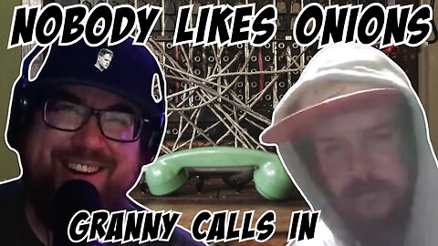 Nobody Likes Onions: Granny Calls In...11/20/25