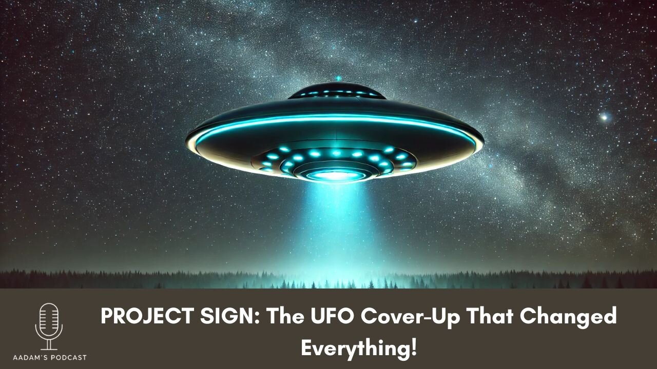 PROJECT SIGN: The UFO Cover-Up That Changed Everything! | Podcast-107