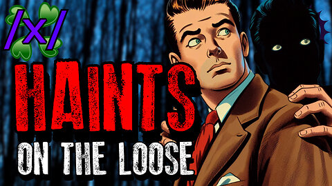 Haints On the Loose | 4chan /x/ Paranormal Greentext Stories Thread