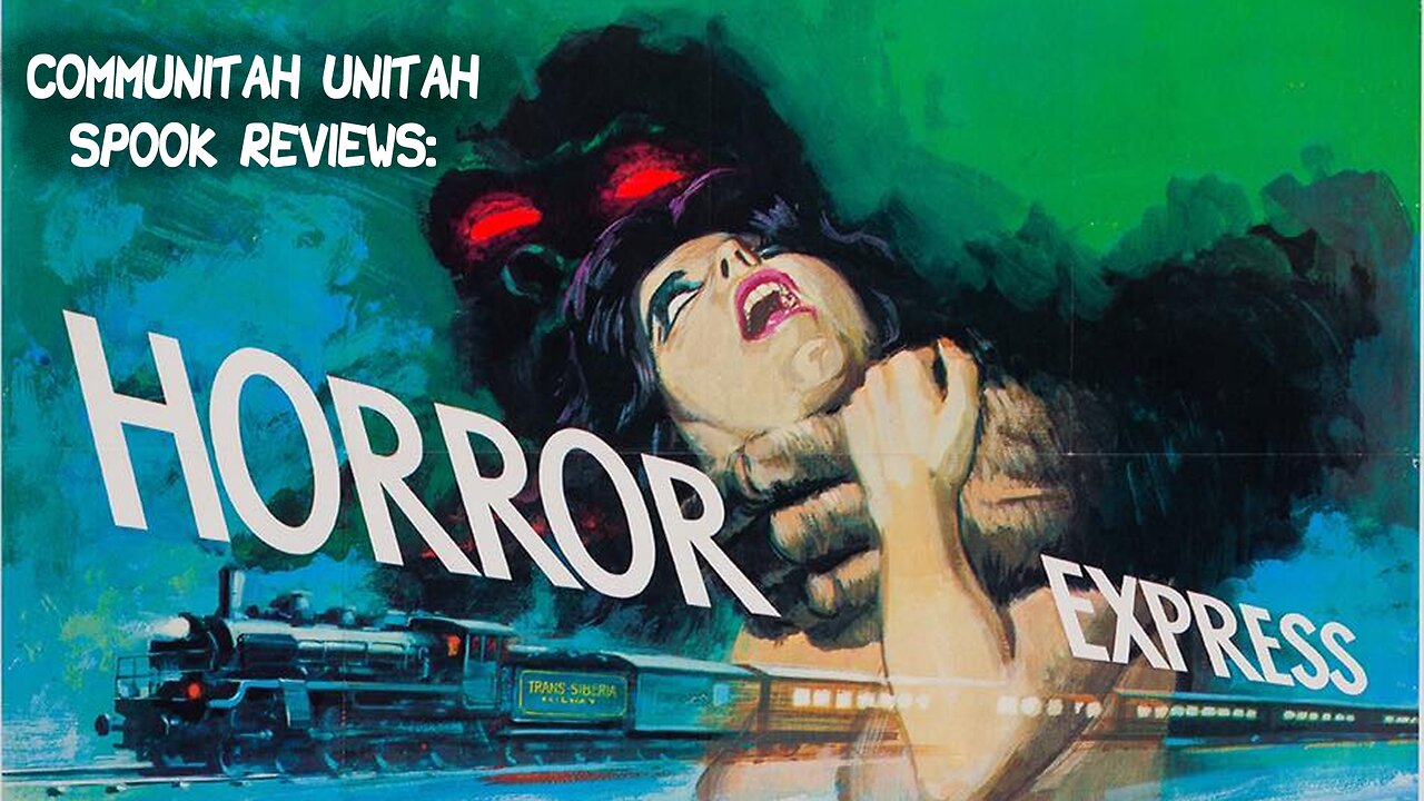 Communitah Unitah Spook Reviews: Horror Express (1972)