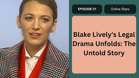 Blake Lively's Legal Drama Unfolds: The Untold Story
