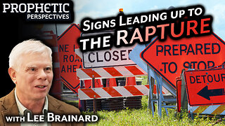 SIGNS Leading Up to the RAPTURE | Lee Brainard