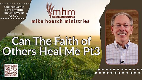 Can The Faith of Others Heal Me Part 3