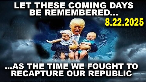And We Know BOMBSHELL 08.22.25: "Let These Coming Days Be Remembered, Taking Back Our Country"