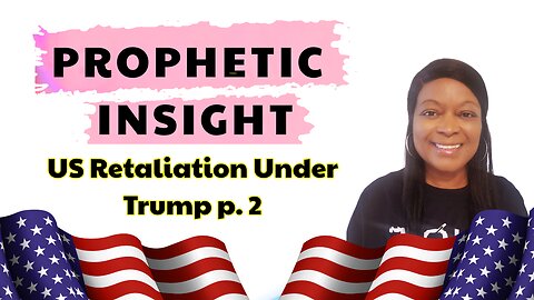 US Retaliation Under Trump | Prophetic Part 2
