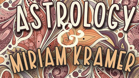 Astrology Podcast w/ Miriam Kramer for May 24, 2025 Saturn