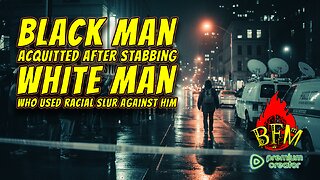 Black Stabber Acquitted After Stabbing White Man Who Used Racial Slur Against Him