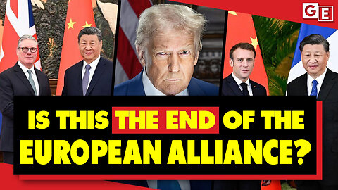 Will Europe Ally With China? - Will Donald Trump Attacks Push European Nations Away?