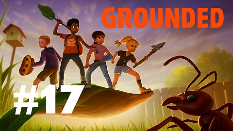 Grounded Ep. 17: Fire Ant Pet & Orb Weaver Wars! (Twitch Archive)