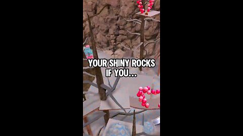 Your Shiny Rocks If You….