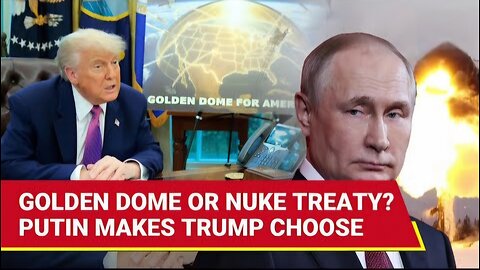 Putin CORNERS Trump On Golden Dome; U.S. To Lose Nuclear Weapons Treaty Amid RUINED Russia Ties