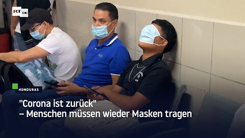 Honduras: "Corona ist zurück" – Menschen müssen wieder Masken tragen