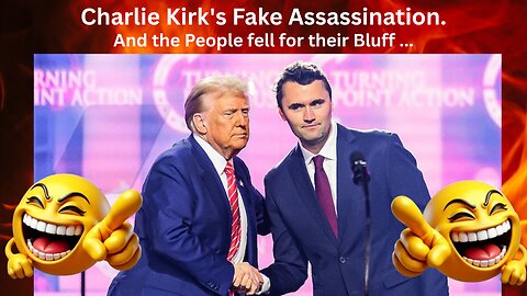 Charlie Kirk's Fake Assassination.