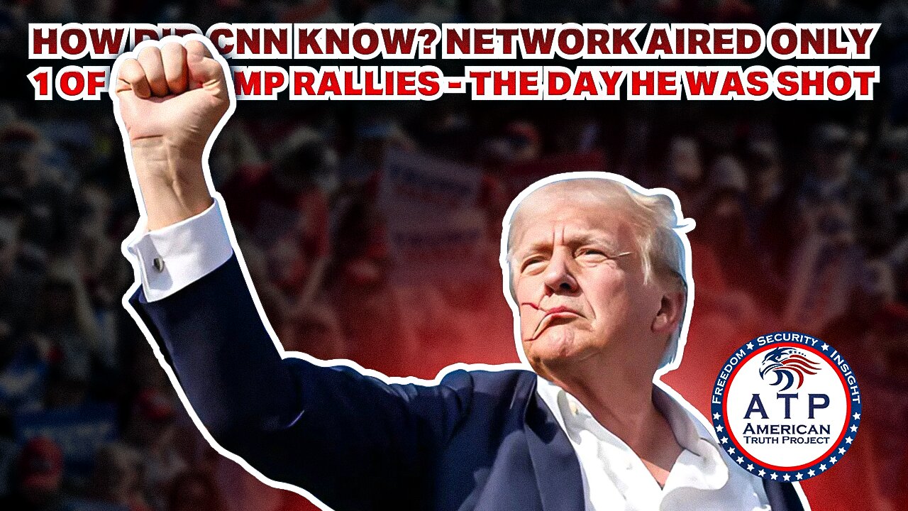 HOW DID CNN KNOW? NETWORK AIRED ONLY 1 OF 96 TRUMP RALLIES-- THE DAY HE WAS SHOT