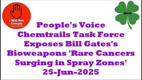 Task Force Exposes Bill Gates's Bioweapons 'Rare Cancers Surging in Spray Zones' 25-Jun-2025