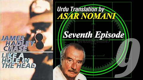 Like A Hole in the Head by James Hadley Chase | 7th Episode | Urdu Summary.