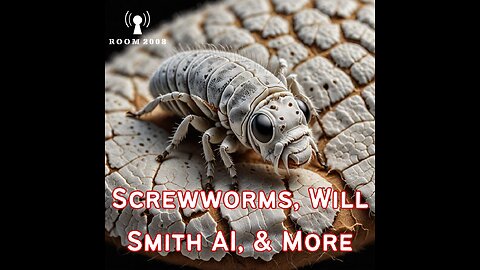 Ep. 146 - Screwworms, Will Smith AI, & More