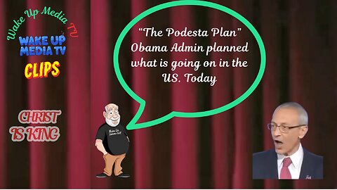 Wake Up Media TV Clips: The Podesta Plan