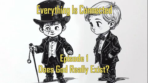 Everything Is Connected RL - Does God Really Exist? - EIC