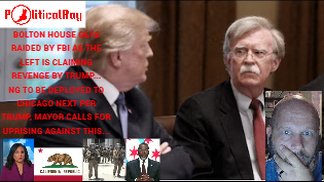 Bolton's house gets raided by FBI! National Guard will be deployed to Chicago, Per Trump...