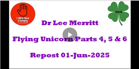 Dr Lee Merritt | Flying Unicorns Parts 4, 5 & 6 Repost 01-Jun-2025