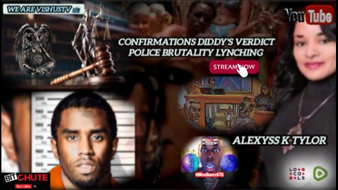 Alexyss K Tylor: Confirmations Diddy Verdict Police 🚓 Brutality Lynching... #VishusTv 📺