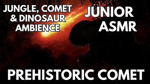 🦕 Prehistoric Comet Ambience | Jungle, Comet & Dinosaur Roars | Junior ASMR
