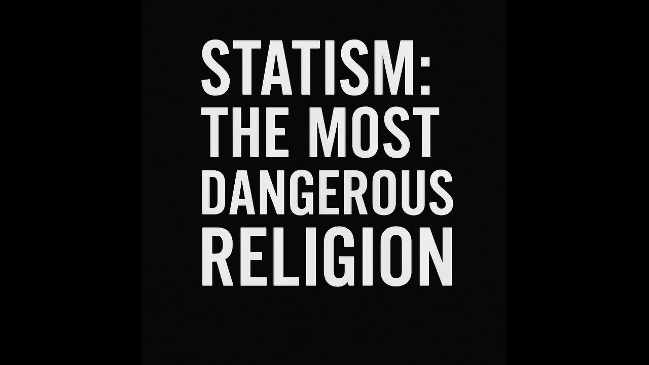 Statism: The most dangerous religion