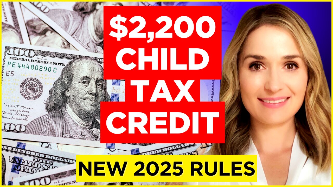 $2,200 Child Tax Credit in 2025: NEW RULES, Who Qualifies and How to Get Your Refund