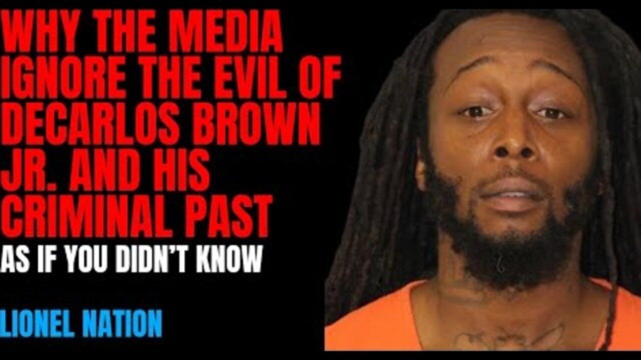 Why the Media Ignore Decarlos Brown Jr and His Evil Criminal Past