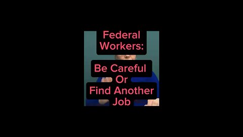 Federal Workers! Be Careful With Your Job 😳