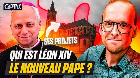 Le Nouveau Pape LÉON XIV : Quels Sont Ses Projets Pour L'Église ?