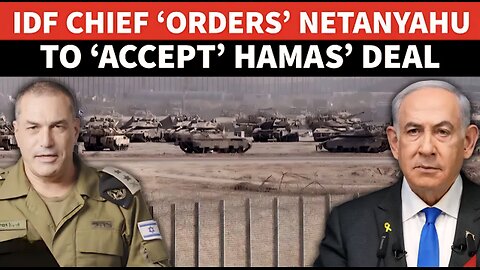 Israel Army Chief ‘Angers’ Netanyahu With STRANGE ‘Order’; Tells PM To ‘Accept’ Hamas’ Hostage Deal